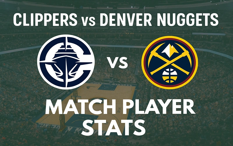 Clippers vs Denver Nuggets Match Player Stats